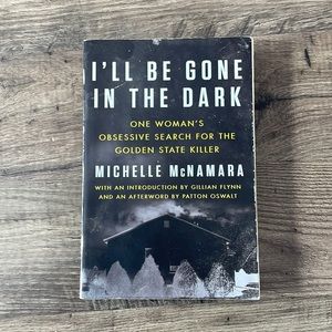 I’ll Be Gone In The Dark by Michelle McNamara